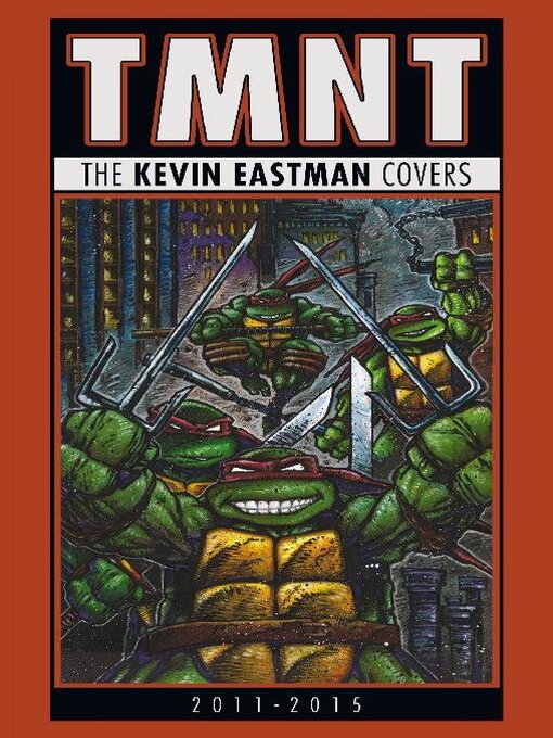 Title details for Teenage Mutant Ninja Turtles: The Kevin Eastman Covers, 2011-2015 by Kevin Eastman - Available